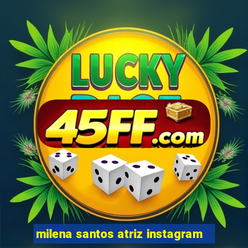 milena santos atriz instagram